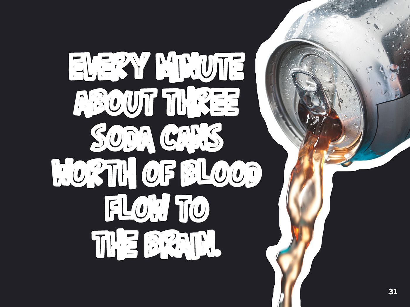 Every minute about three soda cans worth of blood flow to the brain - photo 32