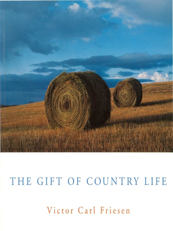 THE GIFT OF COUNTRY LIFE Victor Carl Friesen NATURAL HERITAGE BOOKS - photo 1