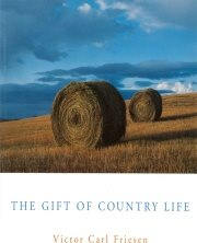 Victor Carl Friesen The Gift of Country Life
