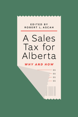 Robert L. Ascah - A Sales Tax for Alberta: Why and How