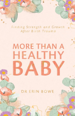 Erin Bowe - More Than a Healthy Baby: Finding Strength and Growth After Birth Trauma