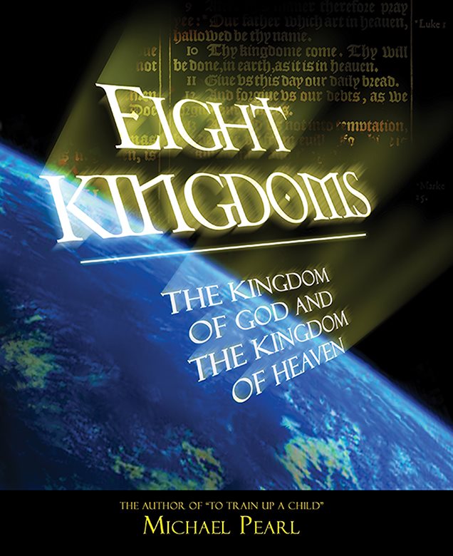 EIGHT KINGDOMS Kingdom of God Kingdom of Heaven MICHAEL PEARL Eight - photo 1