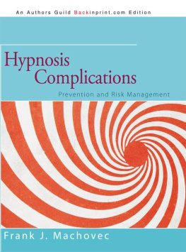 Frank J. Machovec Hypnosis Complications: Prevention and Risk Management