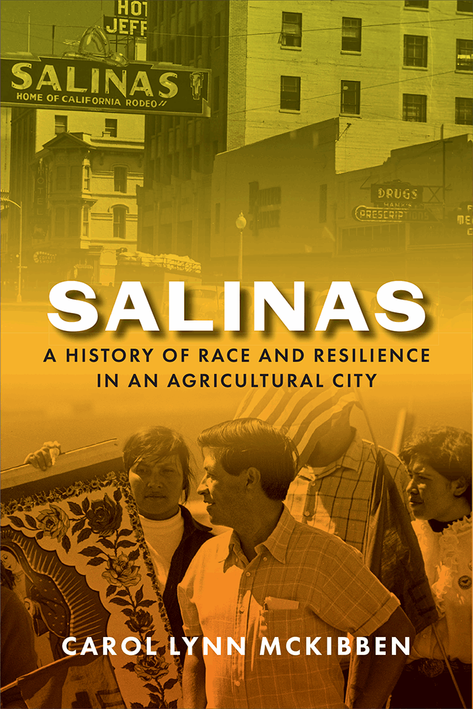 SALINAS a HISTORY of RACE and RESILIENCE in an AGRICULTURAL CITY CAROL LYNN - photo 1