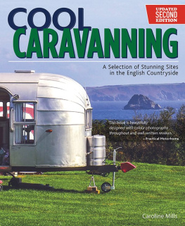 Caroline Mills - Cool Caravanning: A Selection of Stunning Sites in the English Countryside