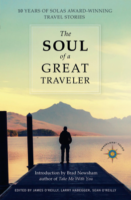 James OReilly The Soul of a Great Traveler: 10 Years of Solas Award-Winning Travel Stories