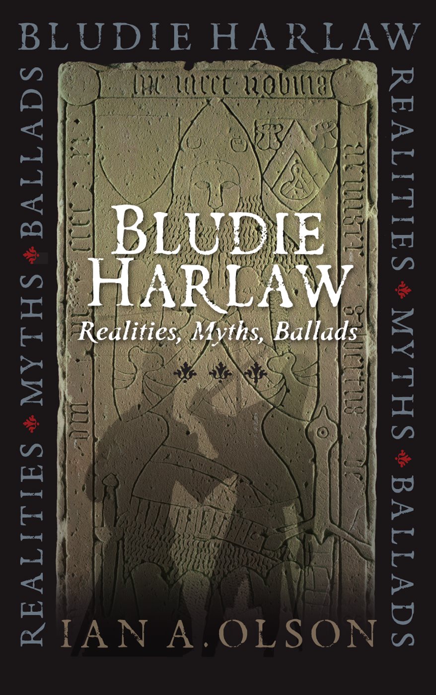 Bludie Harlaw Bludie Harlaw Realities Myths Ballads Ian A Olson Heir the - photo 1