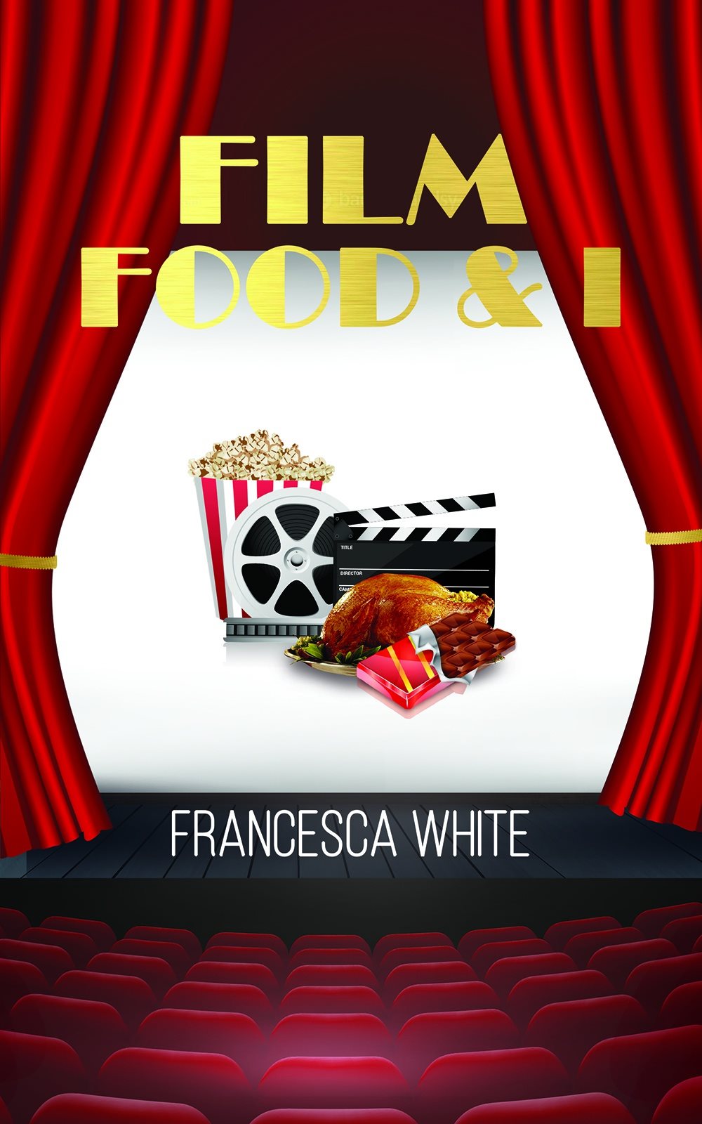 Film Food and I Francesca White Austin Macauley Publishers 2019-12-12 About - photo 1