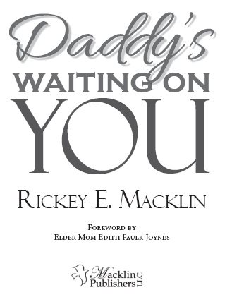 Daddys Waiting on You Journey into His Presence Copyright 2012 by Macklin - photo 2