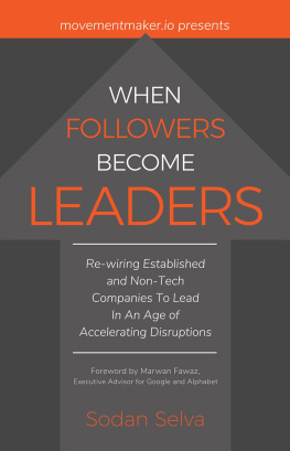 Sodan Selva When Followers Become Leaders: Rewiring Established and Non-Tech Companies To Lead In An Age of Accelerating Disruptions