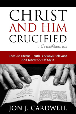 Jon J. Cardwell - Christ and Him Crucified