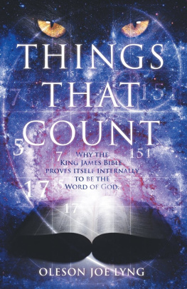 Oleson Joe Lyng - Things That Count: Why the King James Bible Proves Itself Internally to Be the Word of God