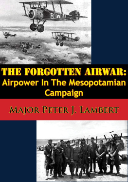 Major Peter J. Lambert The Forgotten Airwar: Airpower In The Mesopotamian Campaign