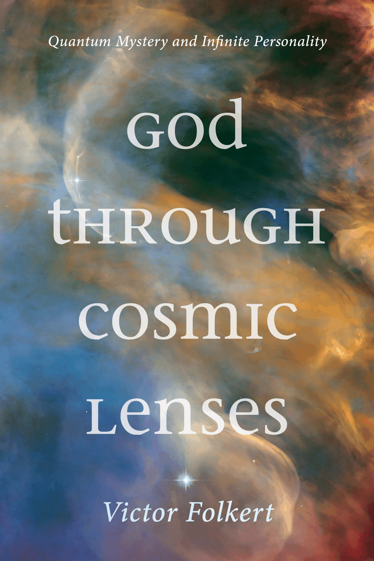 God through Cosmic Lenses Quantum Mystery and Infinite Personality Victor - photo 1