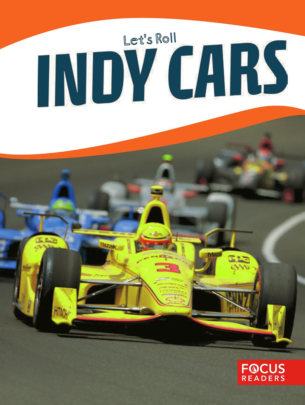 FOCUS READERS by Wendy Hinote Lanier INDY CARS Lets Roll FOCUS READERS - photo 2