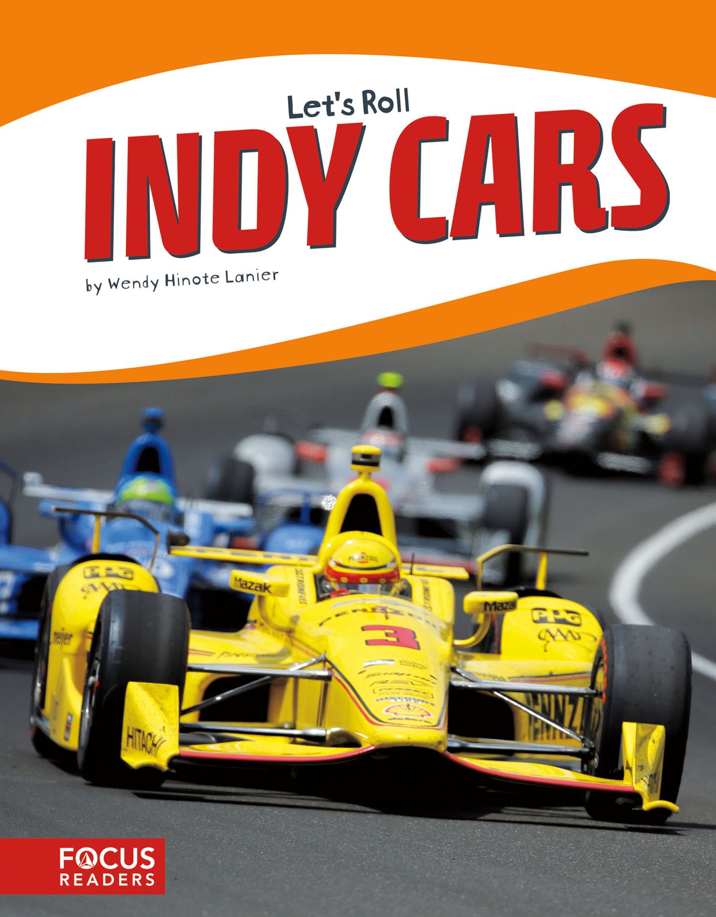 FOCUS READERS by Wendy Hinote Lanier INDY CARS Lets Roll FOCUS READE - photo 1