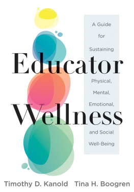 Timothy D. Kanold Educator Wellness: A Guide for Sustaining Physical, Mental, Emotional, and Social Well-Being (Actionable steps for self