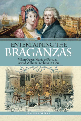 Jenifer Roberts - Entertaining the Braganzas: When Queen Maria of Portugal Visited William Stephens in 1788