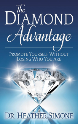 Heather Simone The Diamond Advantage: Promote Yourself Without Losing Who You Are