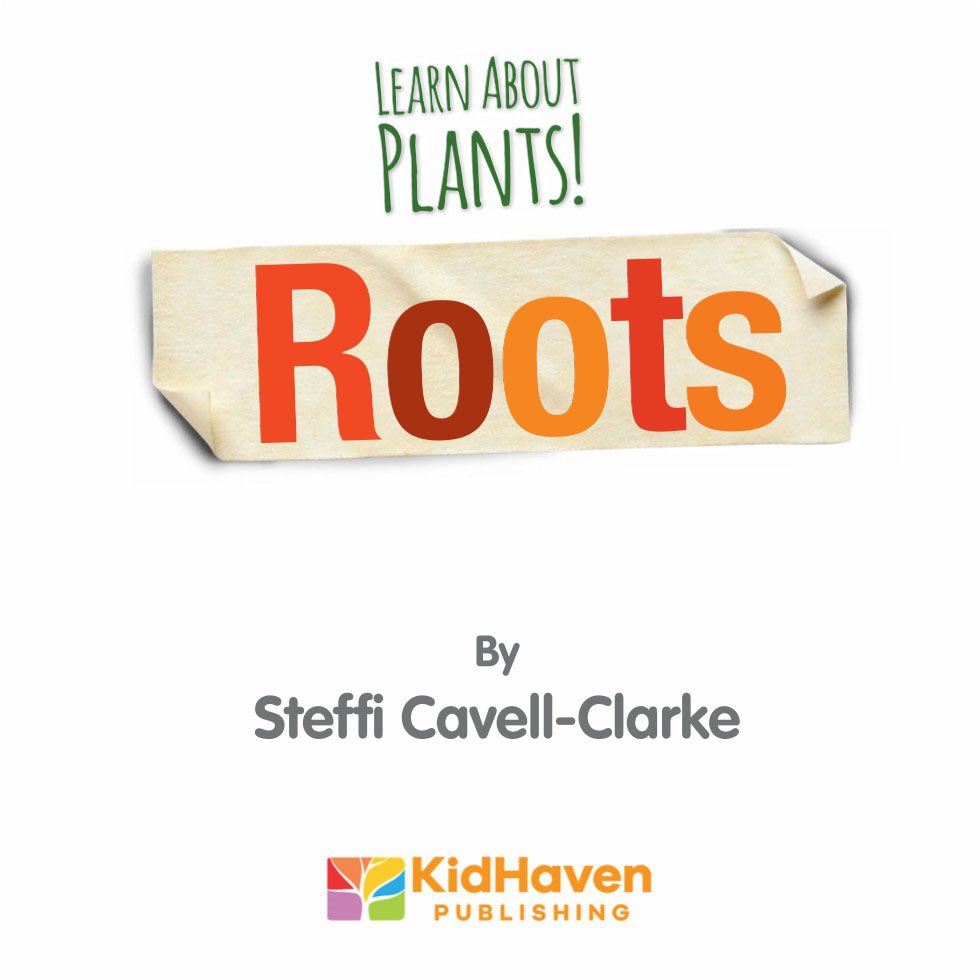 Learn About Plants Roots By Steffi Cavell-Clarke Published in - photo 3