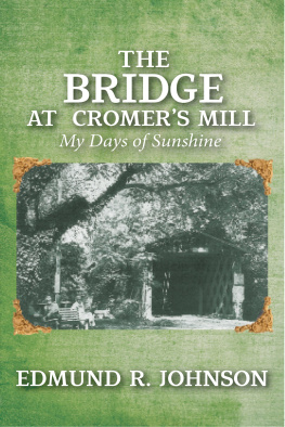 Edmund R. Johnson - The Bridge at Cromers Mill: My Days of Sunshine