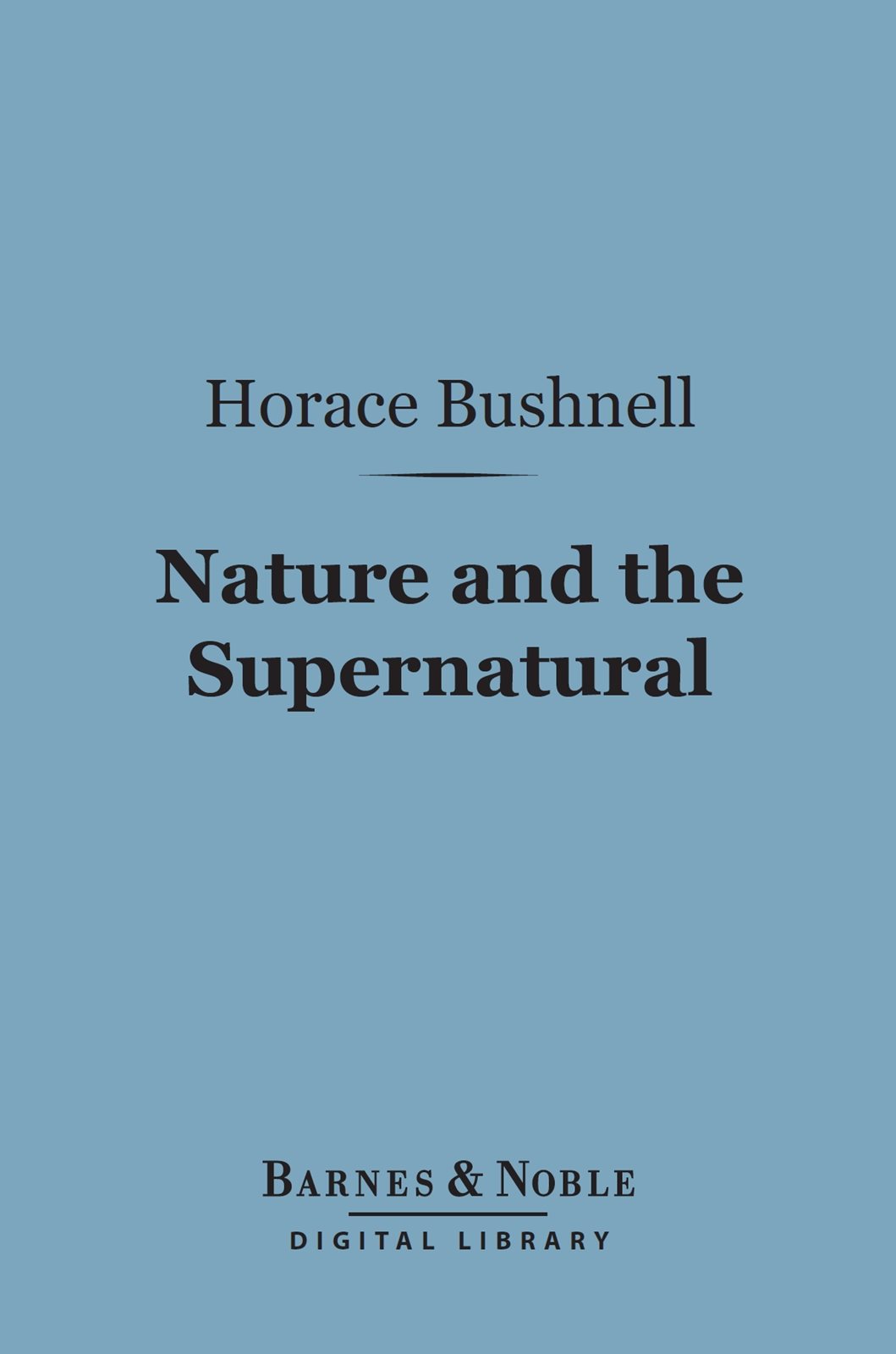 Nature and the Supernatural As Together Constituting the One System of God - image 1