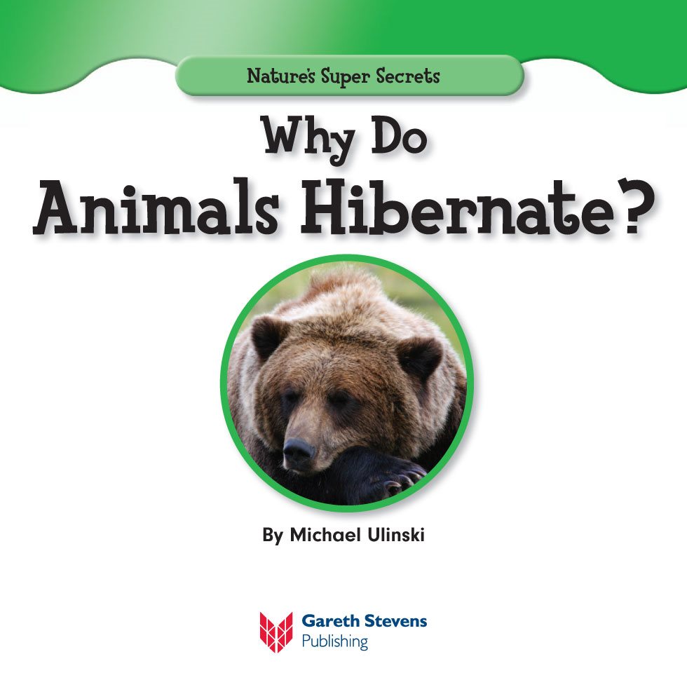 Natures Super Secrets Why Do Animals Hibernate By Michael Ulinski - photo 3