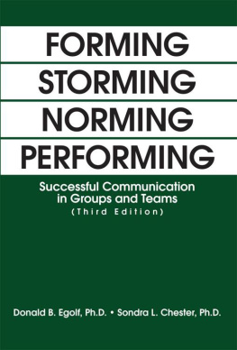 Donald B. Egolf Forming Storming Norming Performing: Successful Communication in Groups and Teams