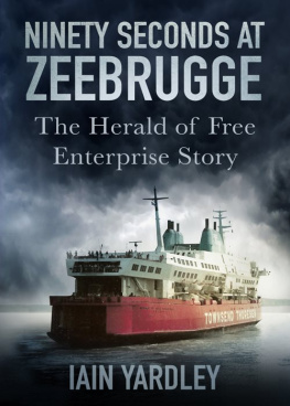 Iain Yardley - Ninety Seconds at Zeebrugge: The Herald of Free Enterprise Story