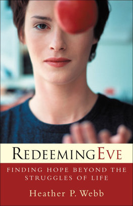 Heather P. Webb Redeeming Eve: Finding Hope Beyond the Struggles of Life