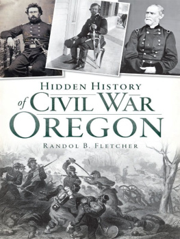 Randol B. Fletcher Hidden History of Civil War Oregon