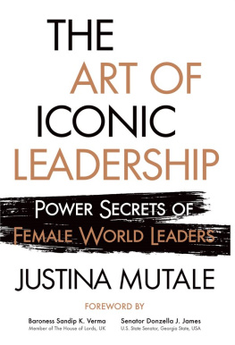 Justina Mutale - The Art of Iconic Leadership: Power Secrets of Female World Leaders