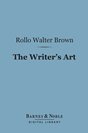 Rollo Walter Brown The Writers Art: By Those Who Have Practiced It