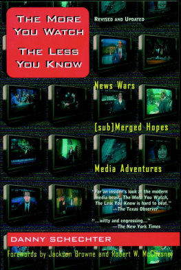 Danny Schechter - The More You Watch the Less You Know: News Wars/(sub)Merged Hopes/Media Adventures