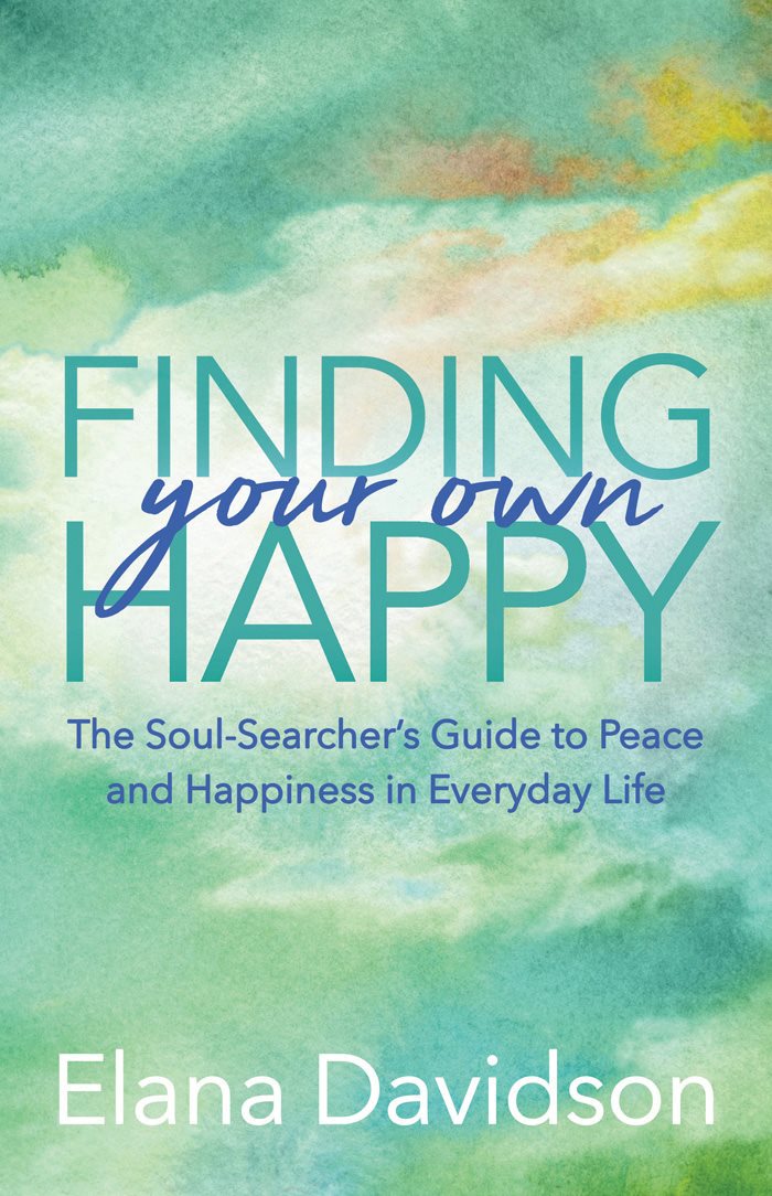 The Soul-Searchers Guide to Peace and Happiness in Everyday Life Elana Davidson - photo 1