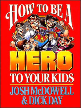 Josh McDowell - How to Be a Hero to Your Kids