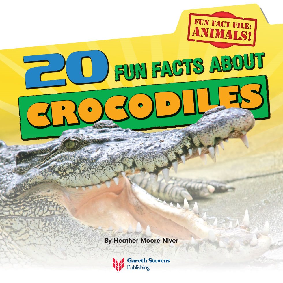 FUN FACTS ABOUT CROCODILES By Heather Moore Niver Please visit our - photo 3