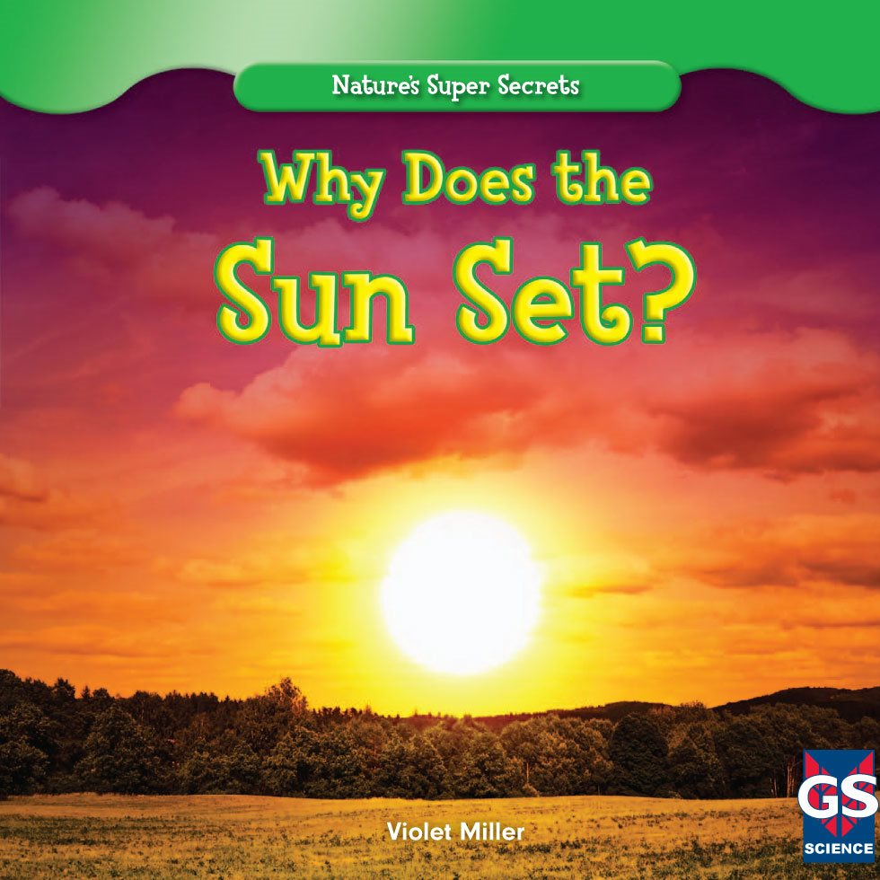 Why Does the Sun Set Violet Miller SCIENCE Natures Super Secrets - photo 1