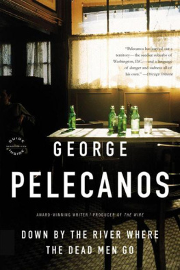 George Pelecanos - Down by the River Where the Dead Men Go