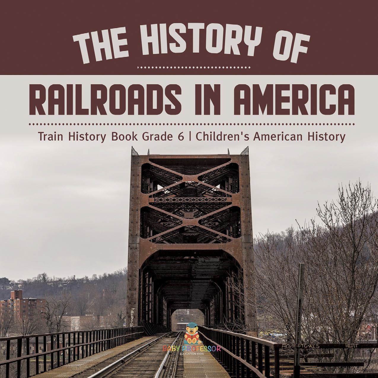 The History of Railroads in America Train History Book Grade 6 Childrens American History - photo 1