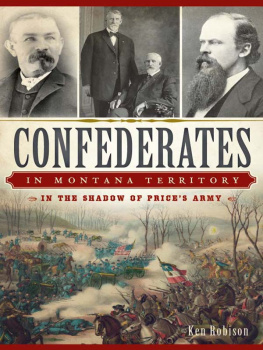 Ken Robison Confederates in Montana Territory: In the Shadow of Prices Army