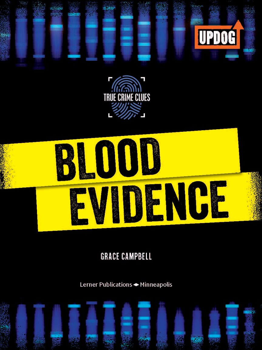 BLOOD EVIDENCE GRACE CAMPBELL Lerner Publications Minneapolis - photo 3