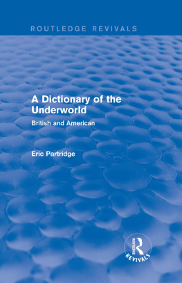 Eric Partridge A Dictionary of the Underworld (Routledge Revivals: The Selected Works of Eric Partridge)