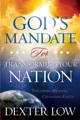 Dexter Low - Gods Mandate For Transforming Your Nation: Touching Heaven, Changing Earth