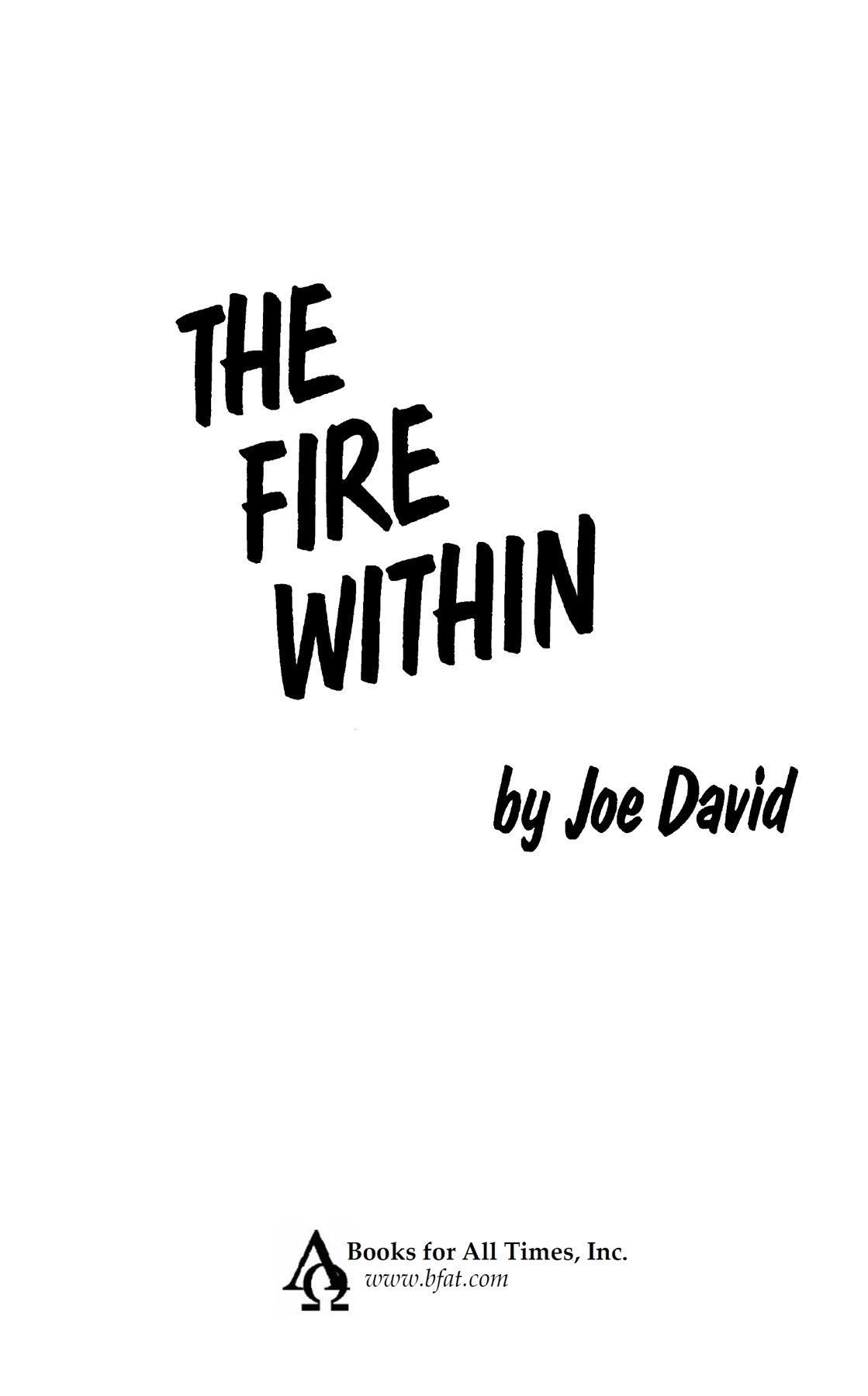 The Fire Within Copyright 1981 2000 and 2017 by Joe David Birdie Chapter - photo 3