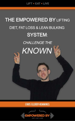 Chris Ellerby-Hemmings The Empowered By Lifting Diet Fat Loss & Lean Bulking Lifestyle: Eat What You Desired & Challenge the Known