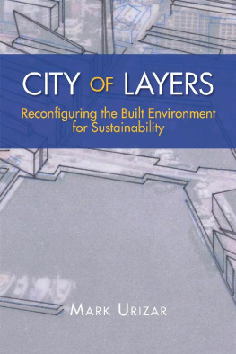 Mark Urizar City of Layers: Reconfiguring the Built Environment for Sustainability