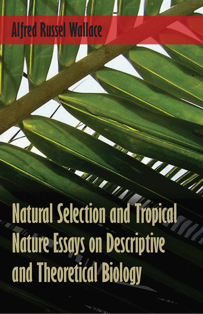 Natural Selection And Tropical Nature Essays On Descriptive And Theoretical - photo 1
