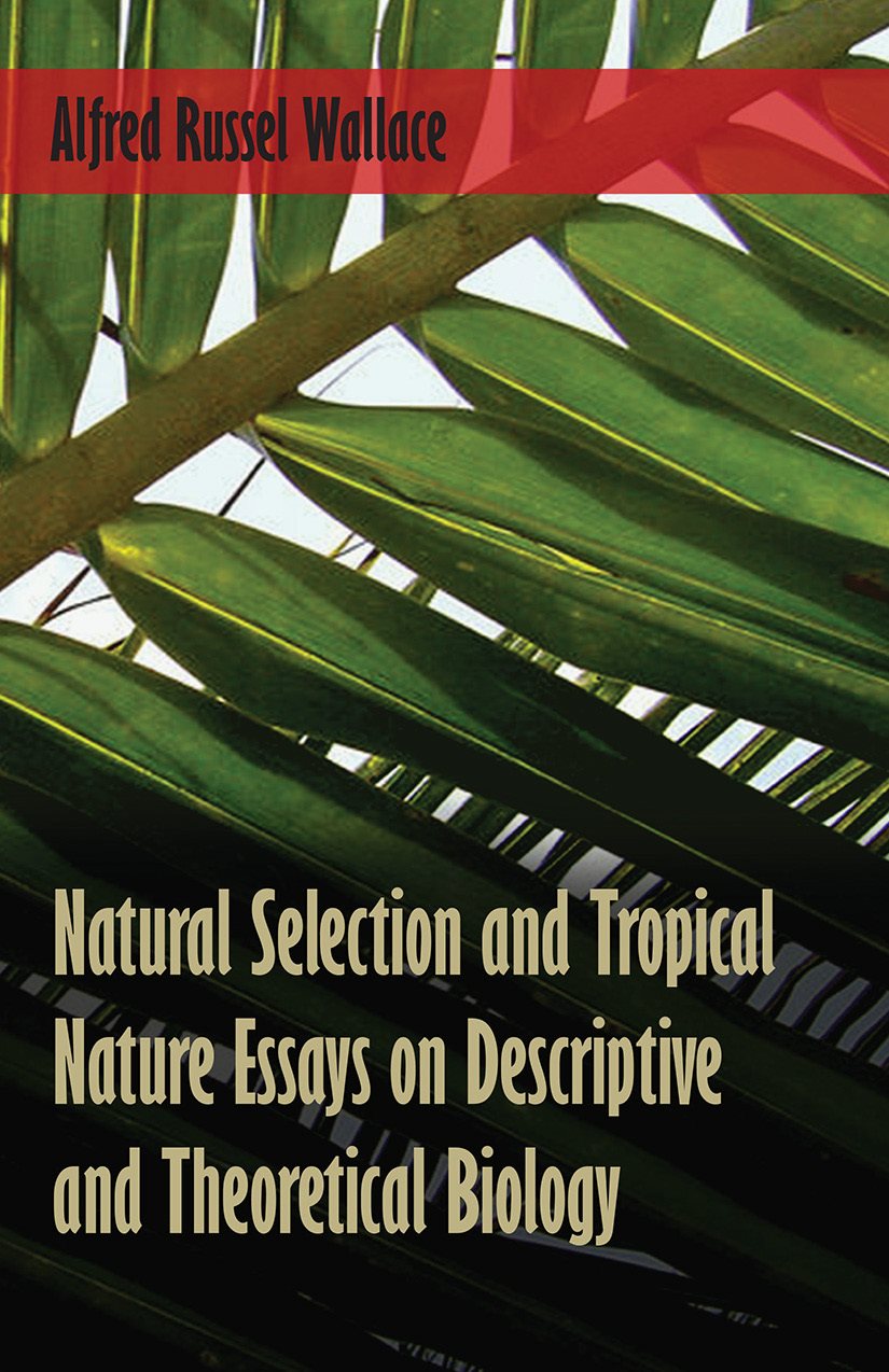 Natural Selection And Tropical Nature Essays On Descriptive And Theoretical - photo 2