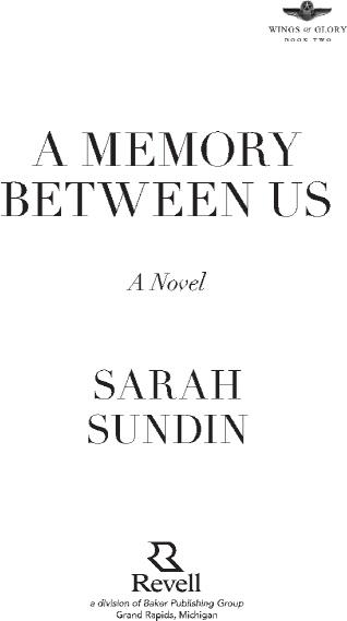 2010 by Sarah Sundin Published by Revell a division of Baker Publishing - photo 3